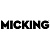 MICKING